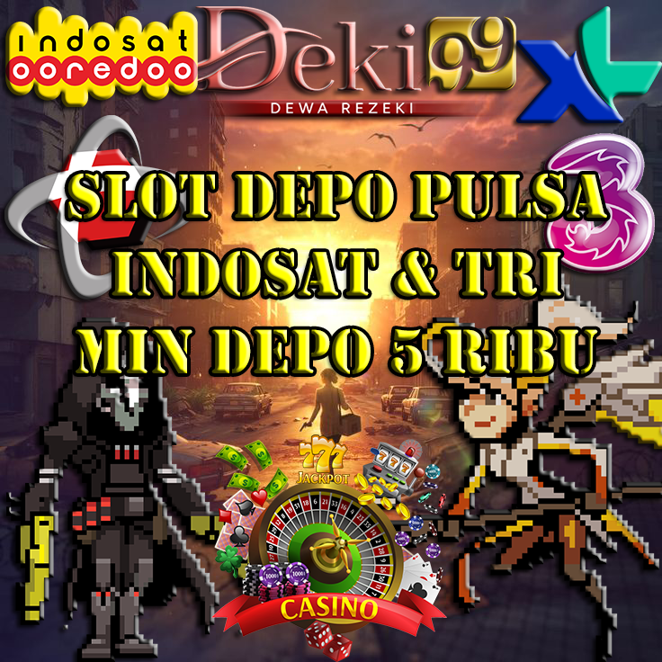 Slot Deposit Pulsa 5000 Tanpa Potongan di DEKI99 untuk Indosat dan Tri di Seluruh Wilayah